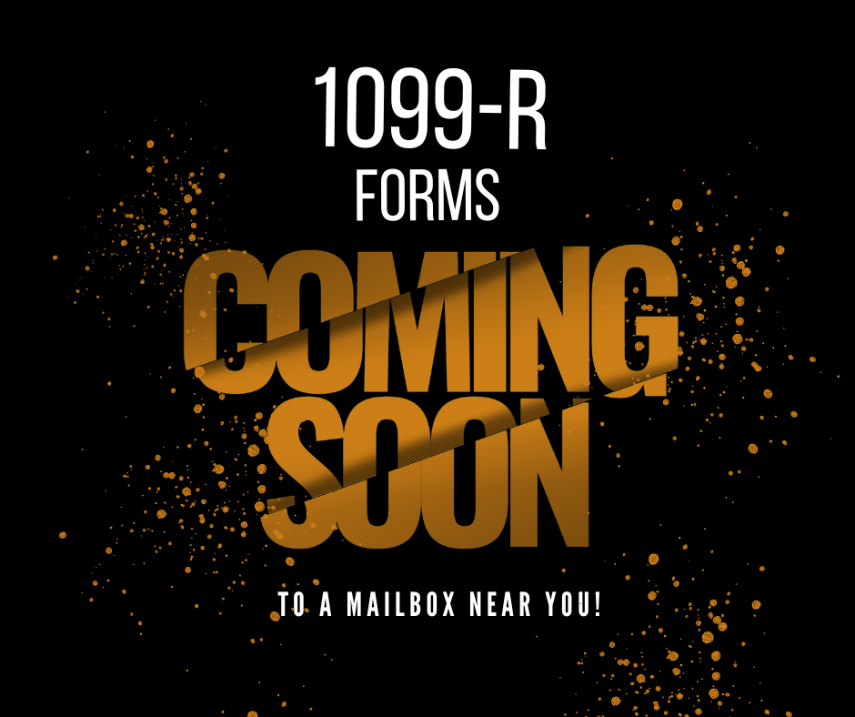 1099-R forms coming soon to a mailbox near you!